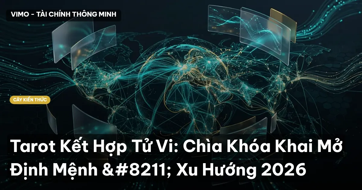 Tarot Kết Hợp Tử Vi: Chìa Khóa Khai Mở Định Mệnh – Xu Hướng 2026