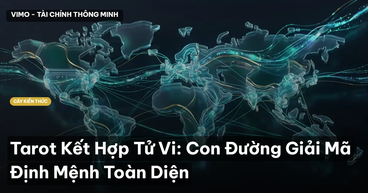 Tarot Kết Hợp Tử Vi: Con Đường Giải Mã Định Mệnh Toàn Diện
