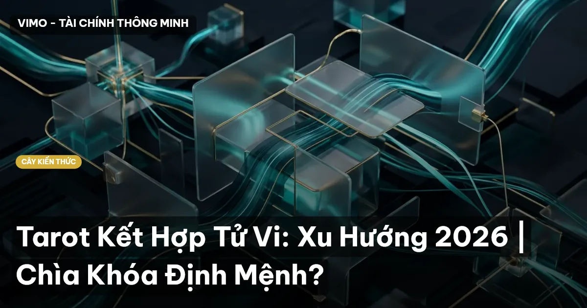 Tarot Kết Hợp Tử Vi: Xu Hướng 2026 | Chìa Khóa Định Mệnh?