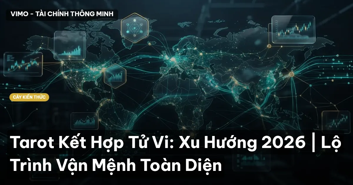 Tarot Kết Hợp Tử Vi: Xu Hướng 2026 | Lộ Trình Vận Mệnh Toàn Diện
