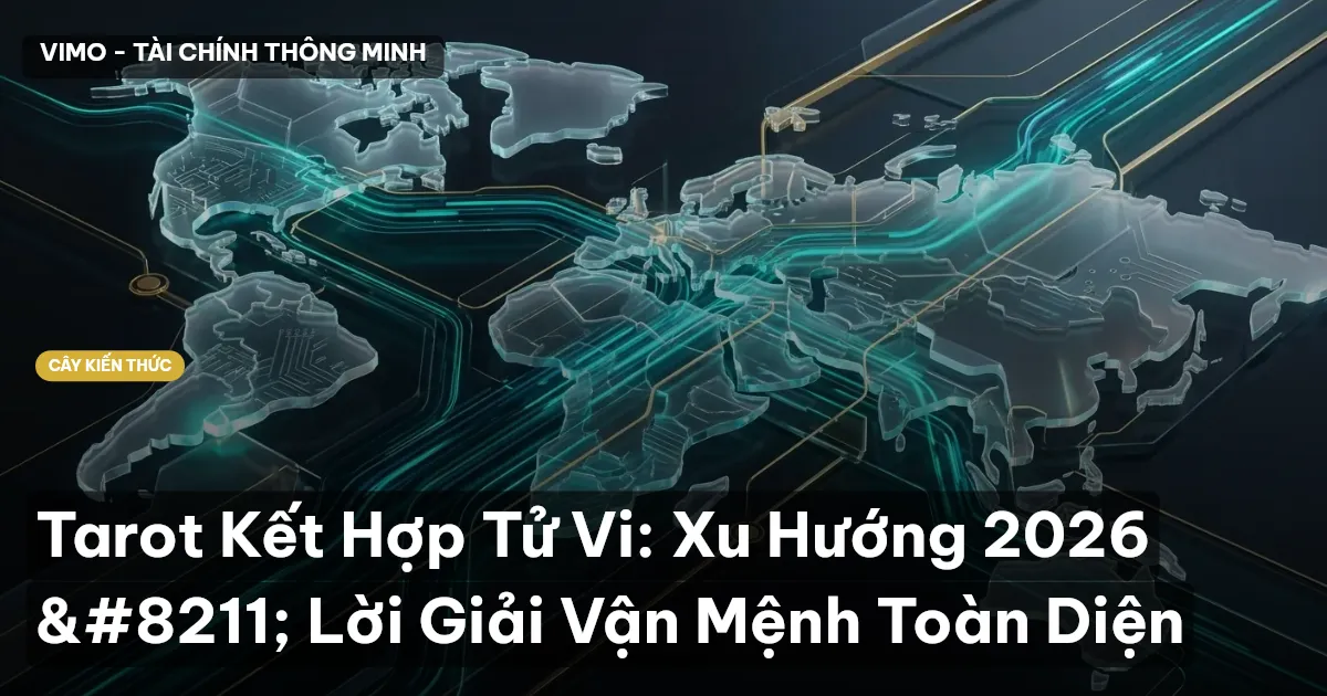 Tarot Kết Hợp Tử Vi: Xu Hướng 2026 – Lời Giải Vận Mệnh Toàn Diện