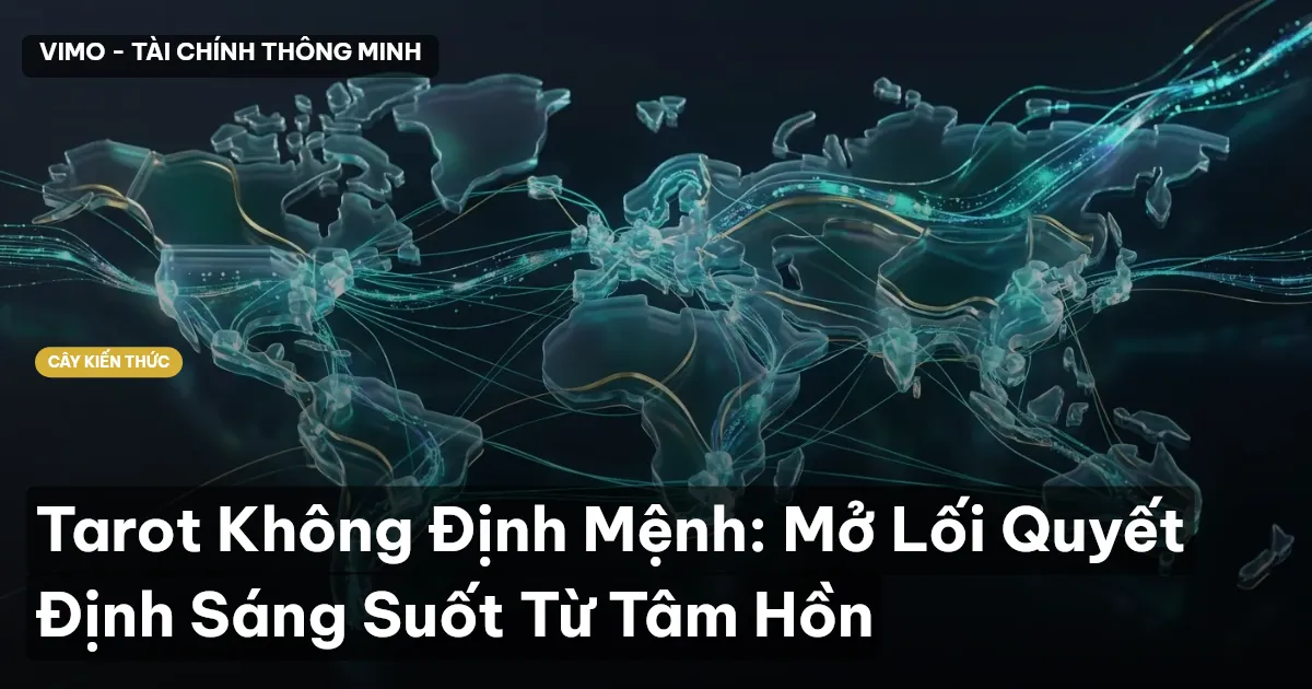 Tarot Không Định Mệnh: Mở Lối Quyết Định Sáng Suốt Từ Tâm Hồn