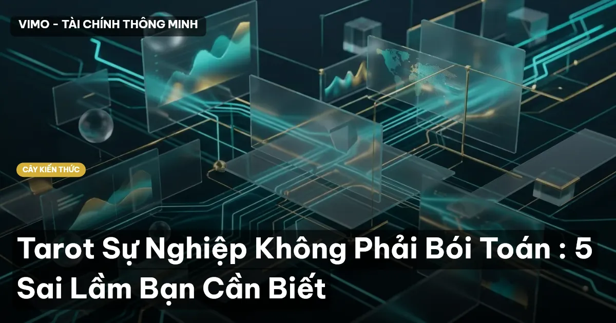 Tarot Sự Nghiệp Không Phải Bói Toán : 5 Sai Lầm Bạn Cần Biết