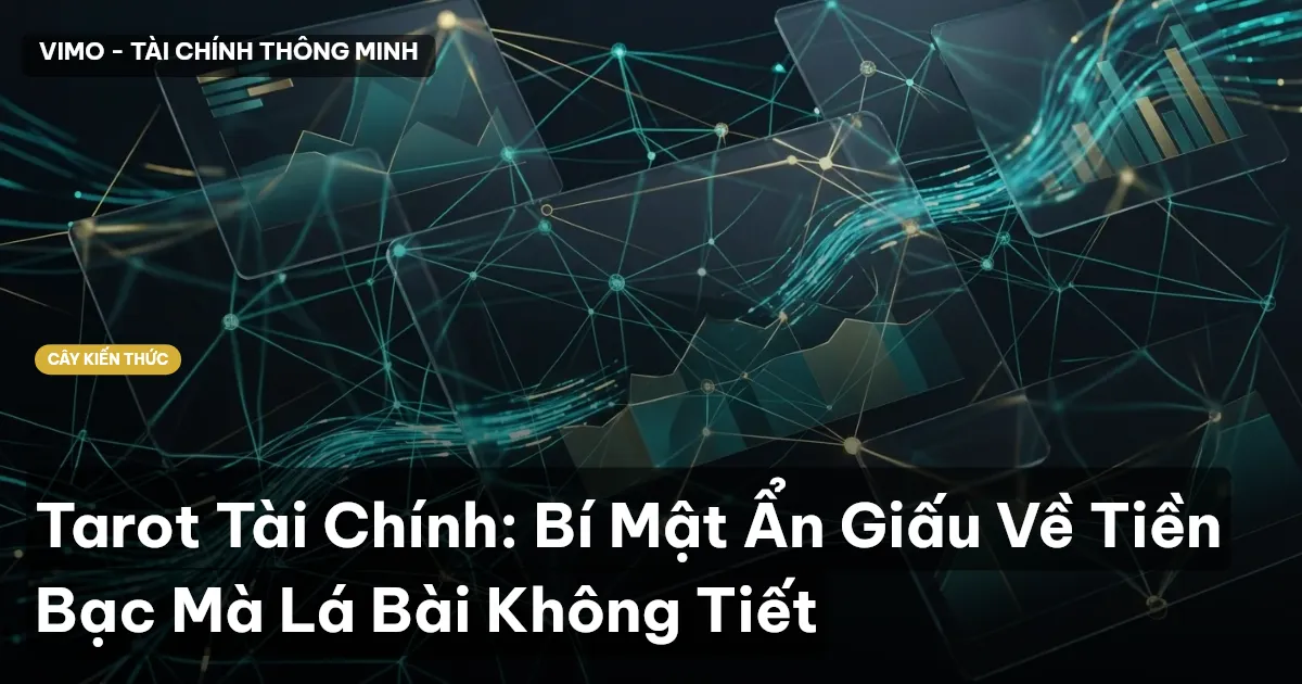 Tarot Tài Chính: Bí Mật Ẩn Giấu Về Tiền Bạc Mà Lá Bài Không Tiết