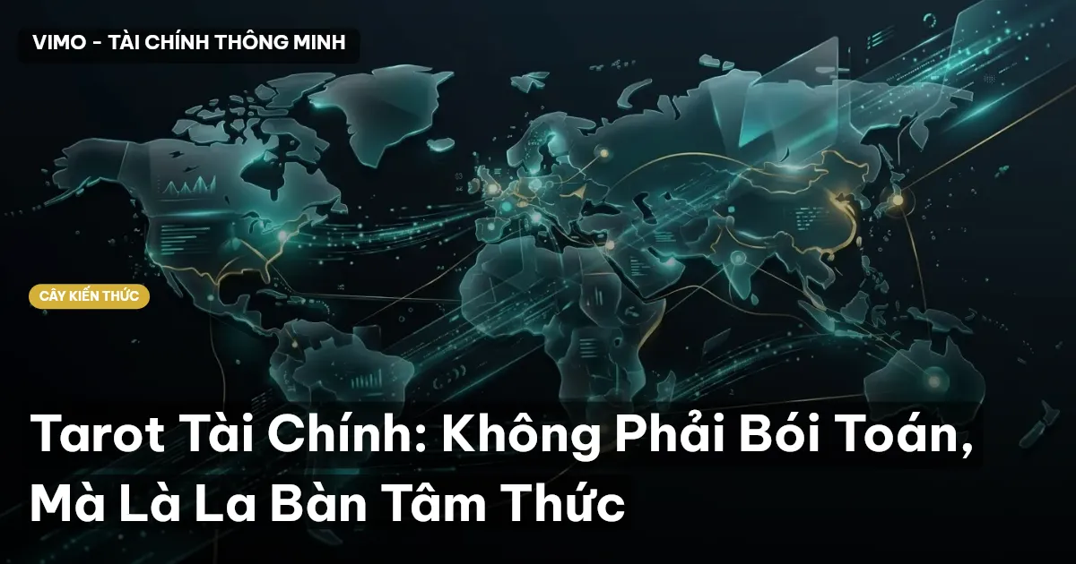 Tarot Tài Chính: Không Phải Bói Toán, Mà Là La Bàn Tâm Thức