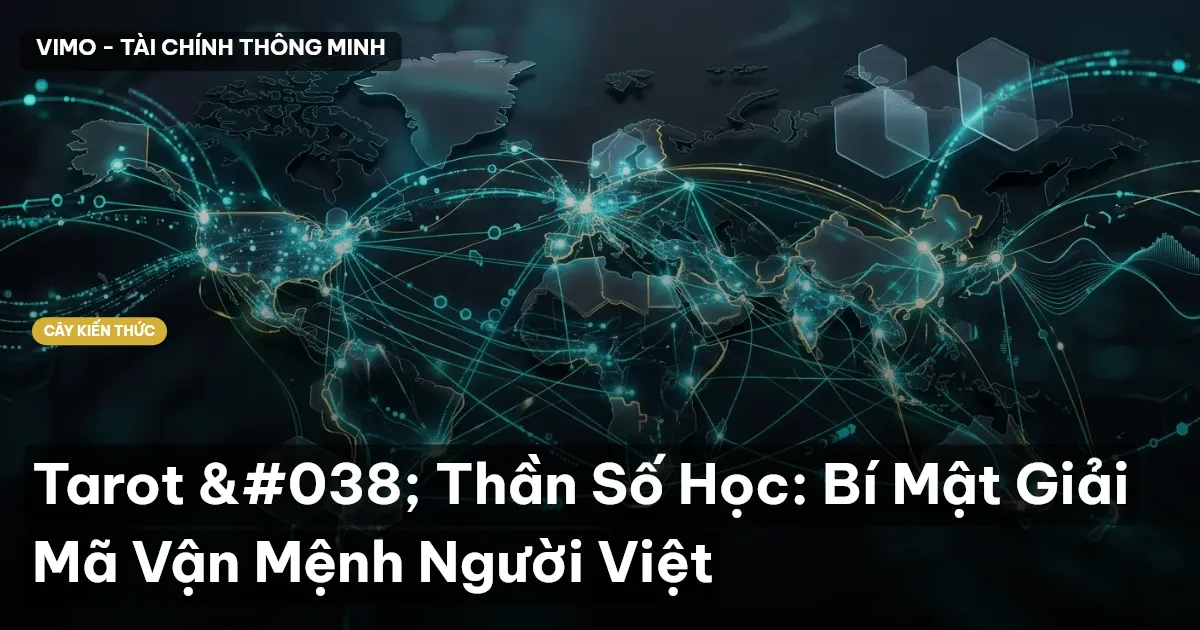 Tarot & Thần Số Học: Bí Mật Giải Mã Vận Mệnh Người Việt