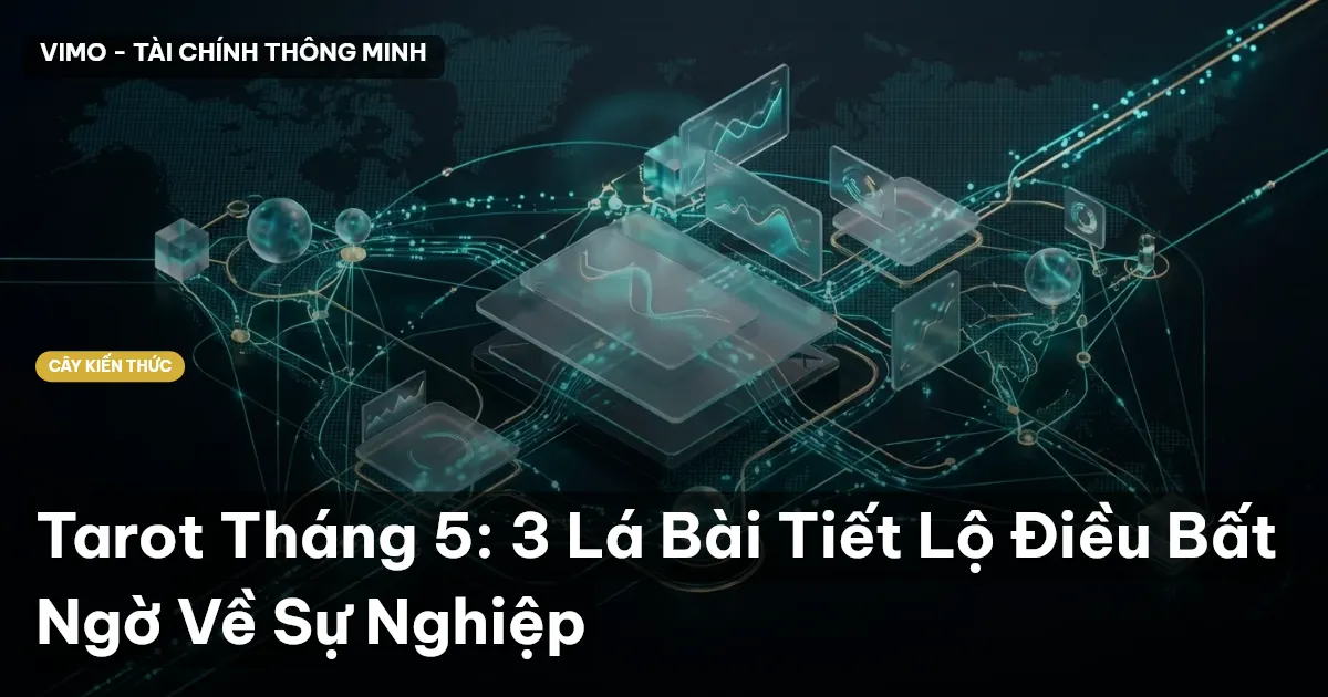 Tarot Tháng 5: 3 Lá Bài Tiết Lộ Điều Bất Ngờ Về Sự Nghiệp