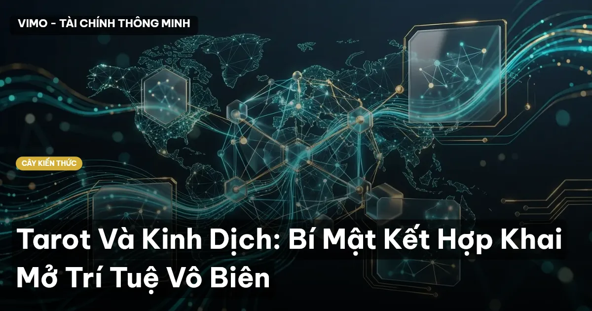 Tarot Và Kinh Dịch: Bí Mật Kết Hợp Khai Mở Trí Tuệ Vô Biên
