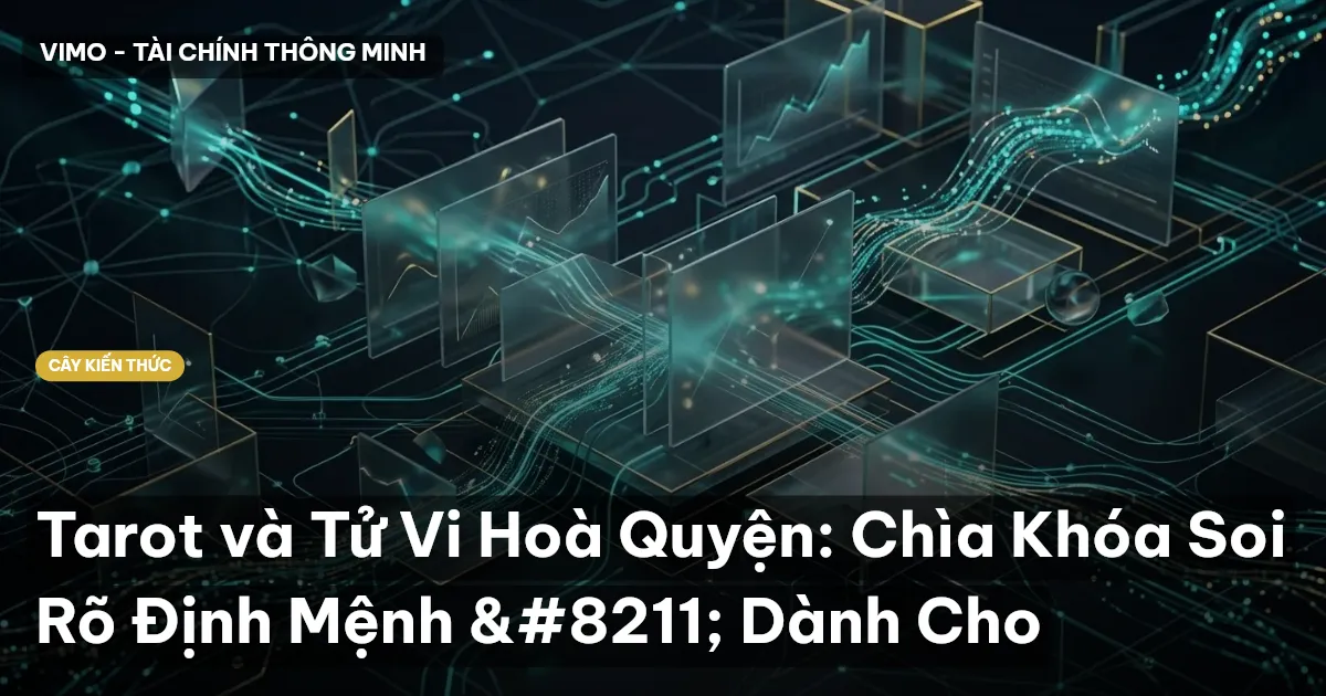 Tarot và Tử Vi Hoà Quyện: Chìa Khóa Soi Rõ Định Mệnh – Dành Cho