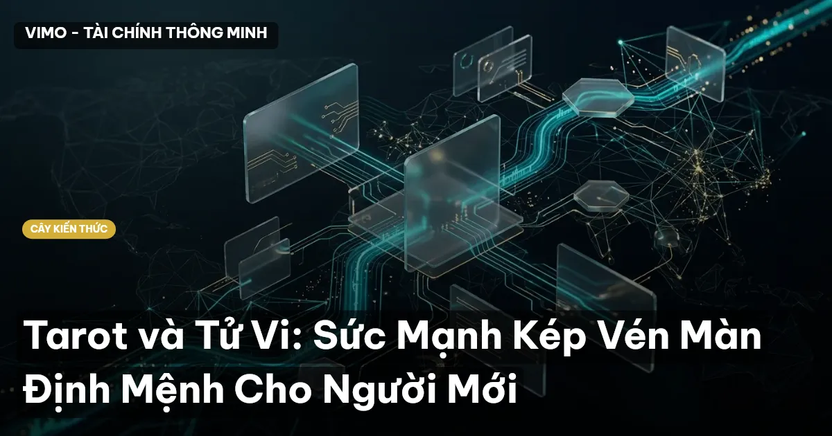 Tarot và Tử Vi: Sức Mạnh Kép Vén Màn Định Mệnh Cho Người Mới
