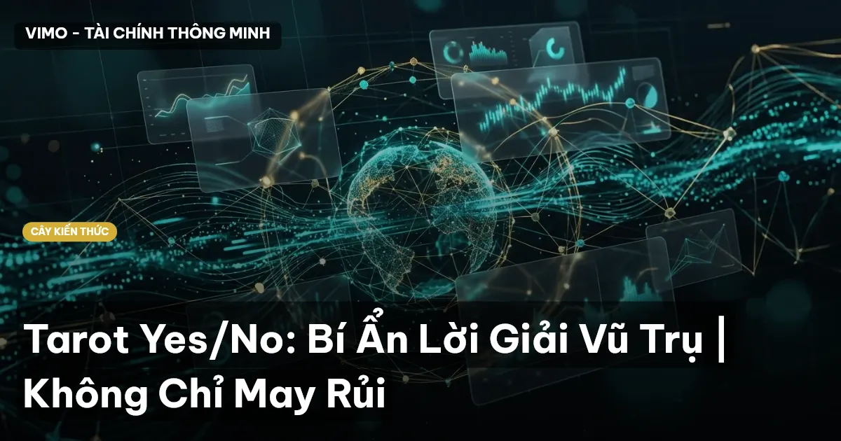 Tarot Yes/No: Bí Ẩn Lời Giải Vũ Trụ | Không Chỉ May Rủi