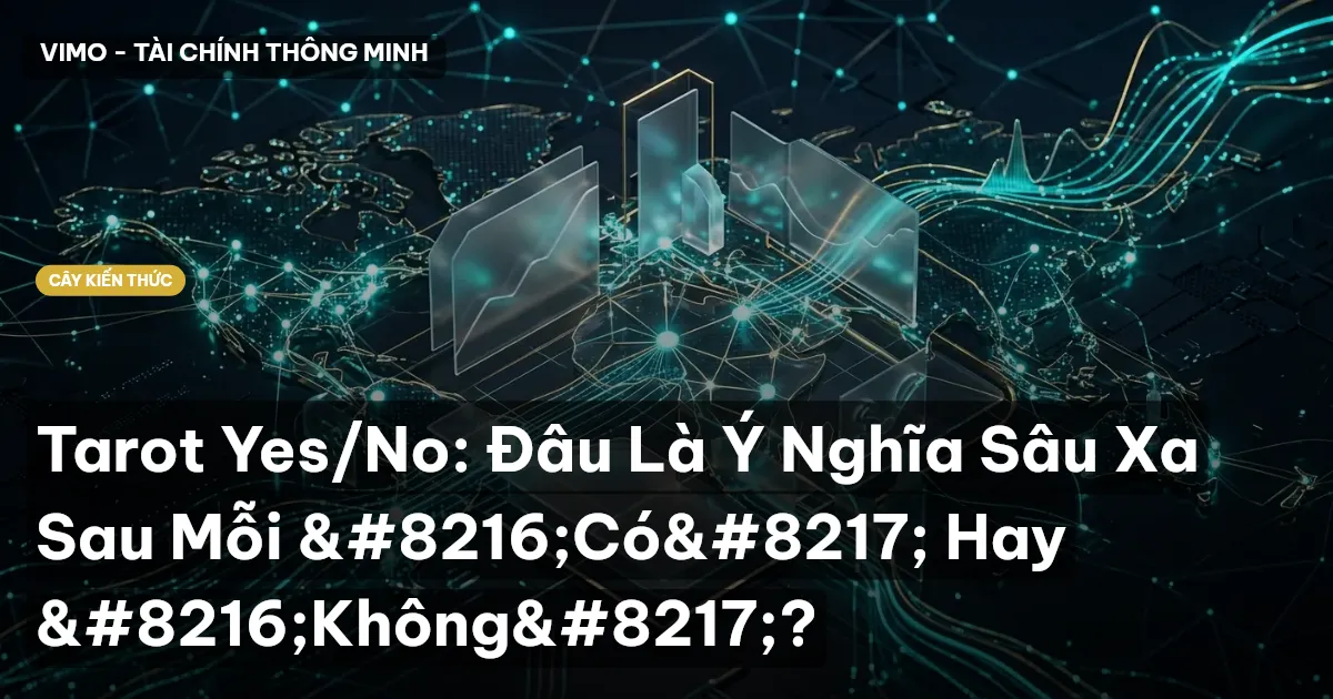 Tarot Yes/No: Đâu Là Ý Nghĩa Sâu Xa Sau Mỗi ‘Có’ Hay ‘Không’?