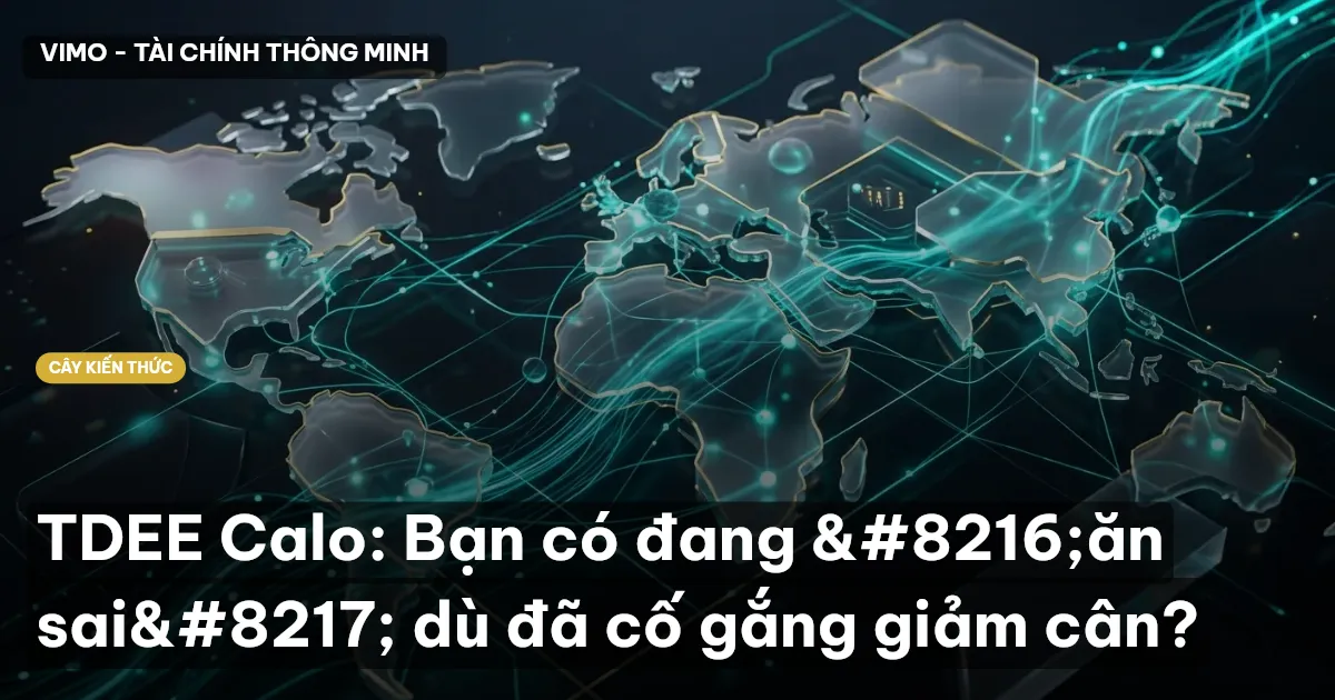 TDEE Calo: Bạn có đang ‘ăn sai’ dù đã cố gắng giảm cân?
