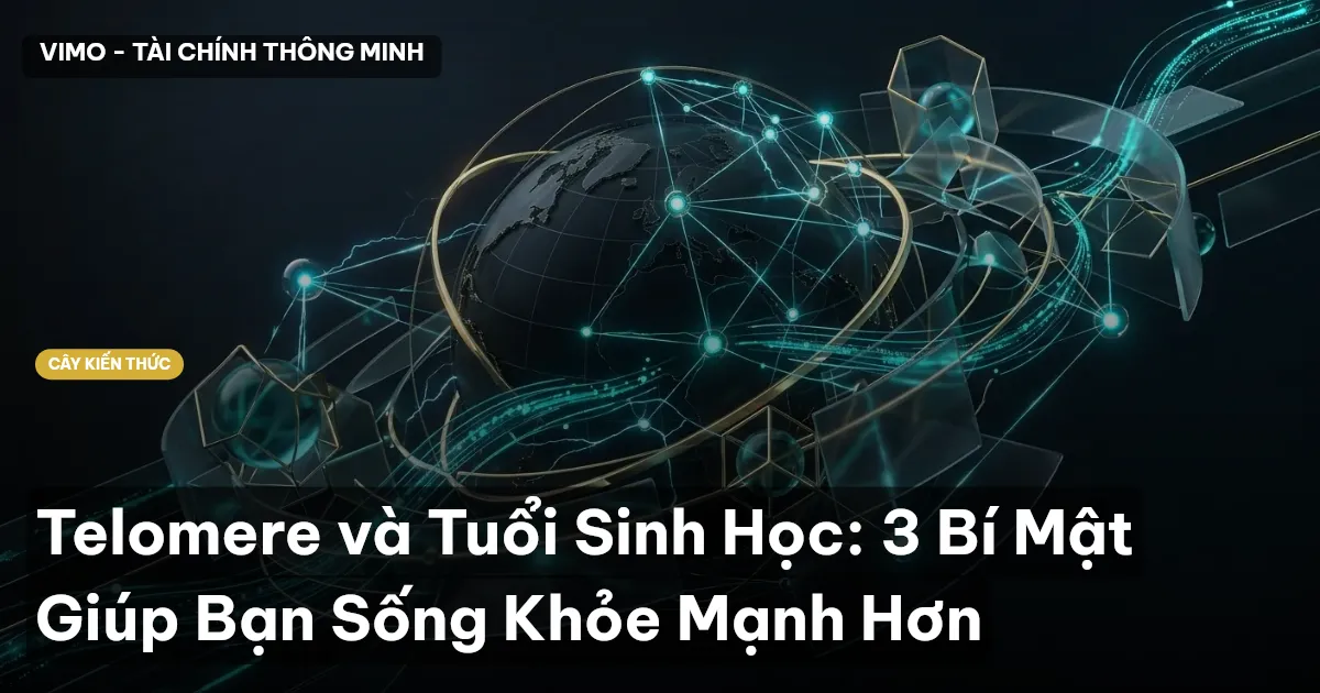Telomere và Tuổi Sinh Học: 3 Bí Mật Giúp Bạn Sống Khỏe Mạnh Hơn