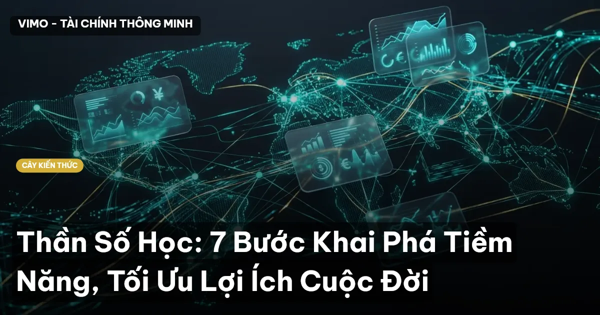 Thần Số Học: 7 Bước Khai Phá Tiềm Năng, Tối Ưu Lợi Ích Cuộc Đời