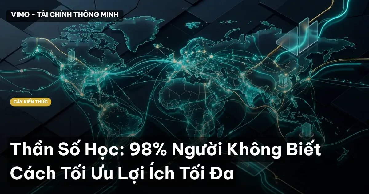 Thần Số Học: 98% Người Không Biết Cách Tối Ưu Lợi Ích Tối Đa