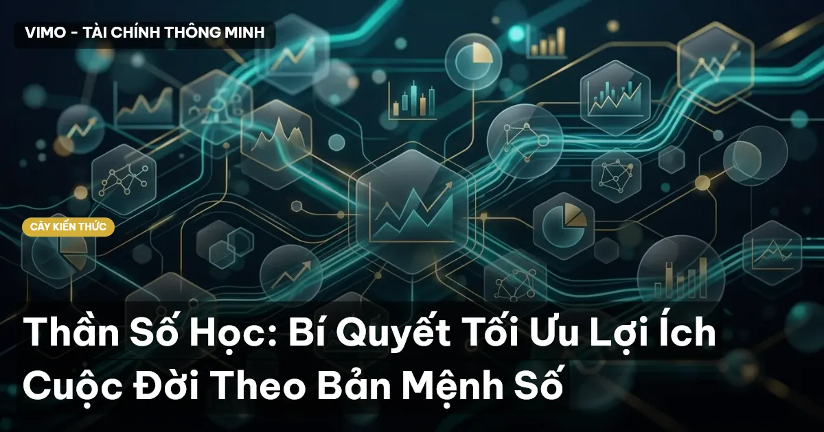 Thần Số Học: Bí Quyết Tối Ưu Lợi Ích Cuộc Đời Theo Bản Mệnh Số