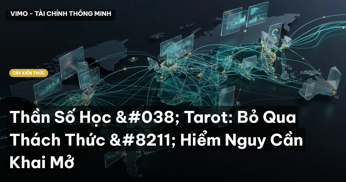 Thần Số Học & Tarot: Bỏ Qua Thách Thức – Hiểm Nguy Cần Khai Mở