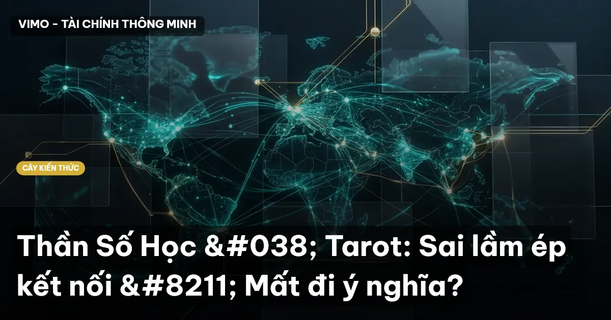 Thần Số Học & Tarot: Sai lầm ép kết nối – Mất đi ý nghĩa?