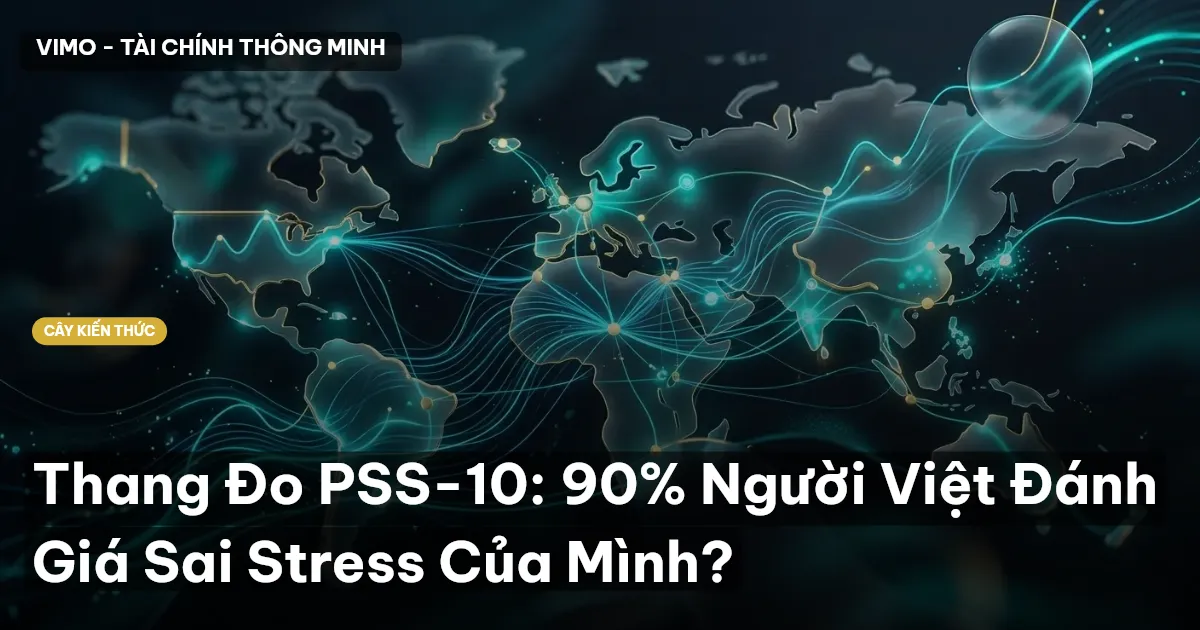 Thang Đo PSS-10: 90% Người Việt Đánh Giá Sai Stress Của Mình?