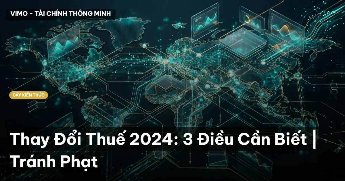 Thay Đổi Thuế 2024: 3 Điều Cần Biết | Tránh Phạt