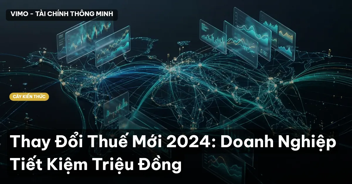 Thay Đổi Thuế Mới 2024: Doanh Nghiệp Tiết Kiệm Triệu Đồng