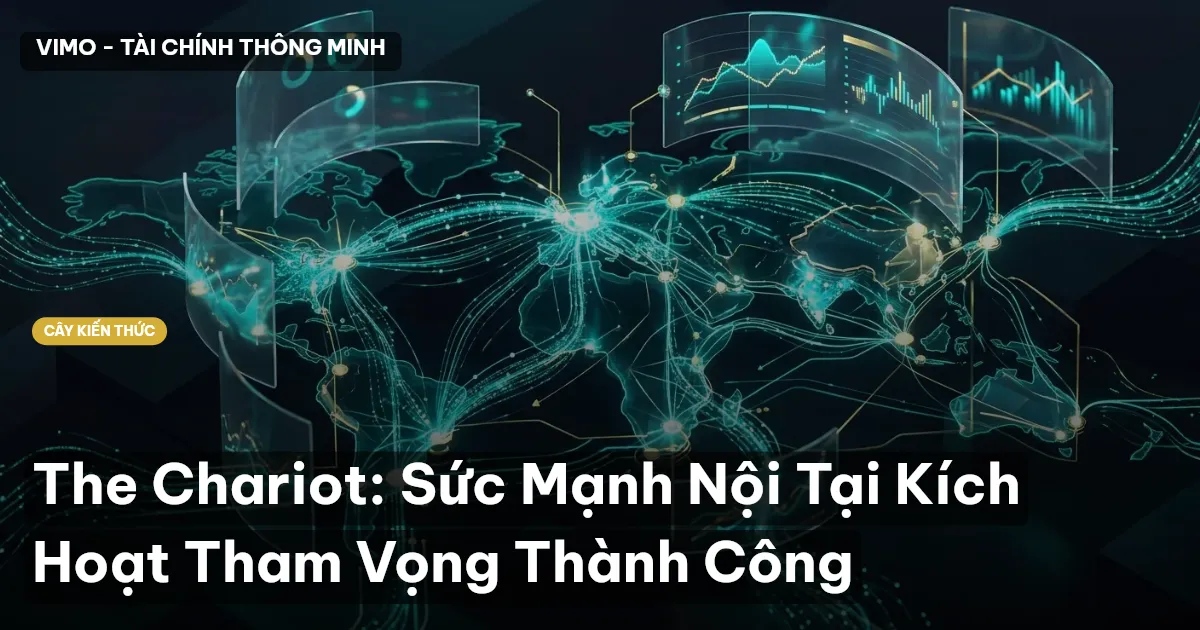 The Chariot: Sức Mạnh Nội Tại Kích Hoạt Tham Vọng Thành Công