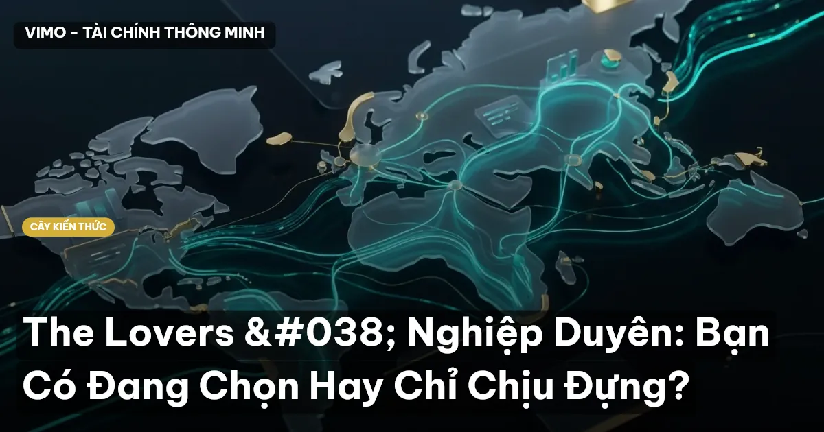 The Lovers & Nghiệp Duyên: Bạn Có Đang Chọn Hay Chỉ Chịu Đựng?