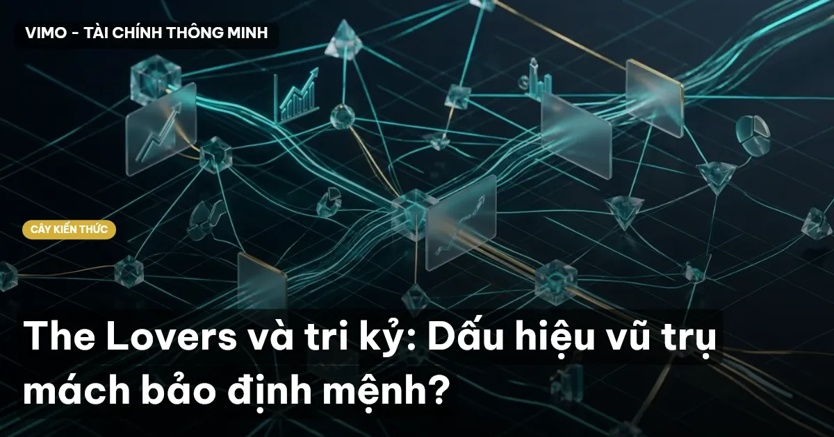 The Lovers và tri kỷ: Dấu hiệu vũ trụ mách bảo định mệnh?