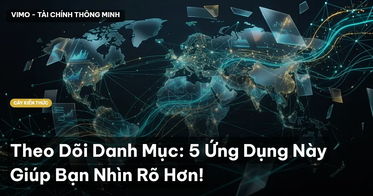 Theo Dõi Danh Mục: 5 Ứng Dụng Này Giúp Bạn Nhìn Rõ Hơn!