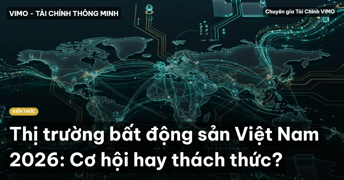 Thị trường bất động sản Việt Nam 2026: Cơ hội hay thách thức?