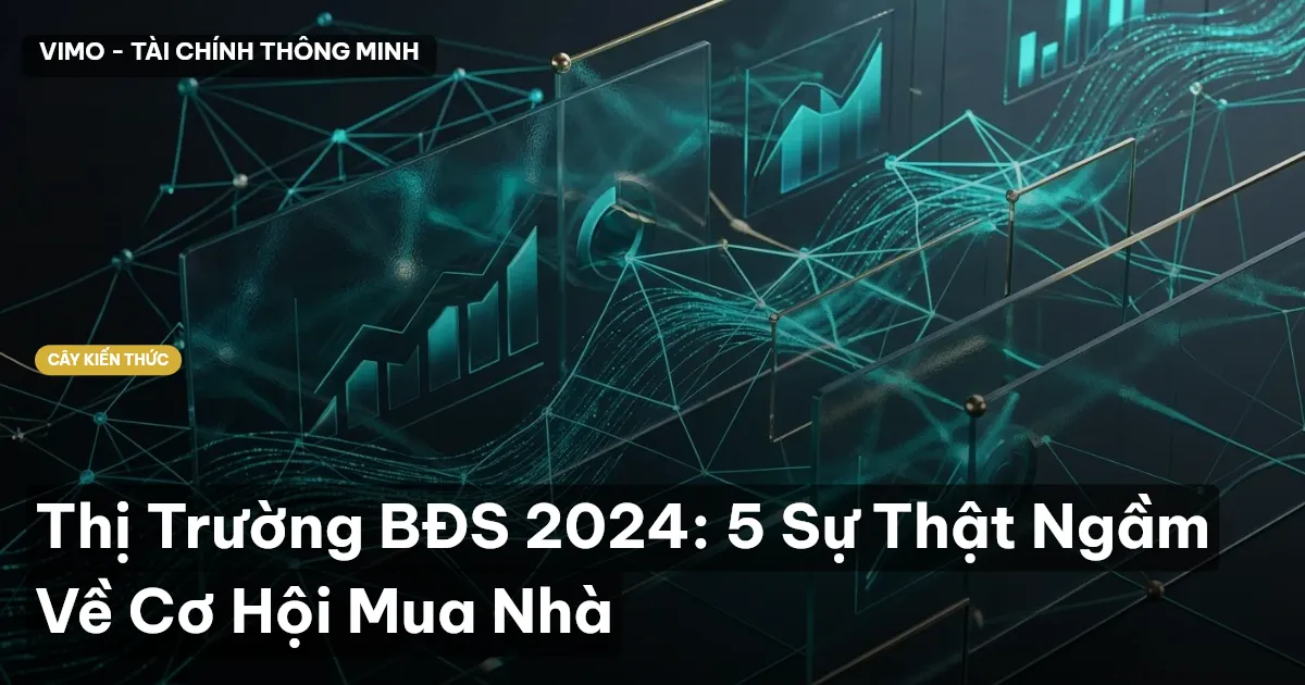 Thị Trường BĐS 2024: 5 Sự Thật Ngầm Về Cơ Hội Mua Nhà