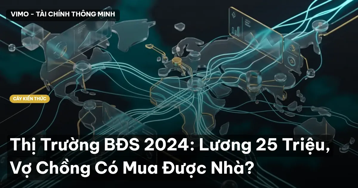 Thị Trường BĐS 2024: Lương 25 Triệu, Vợ Chồng Có Mua Được Nhà?
