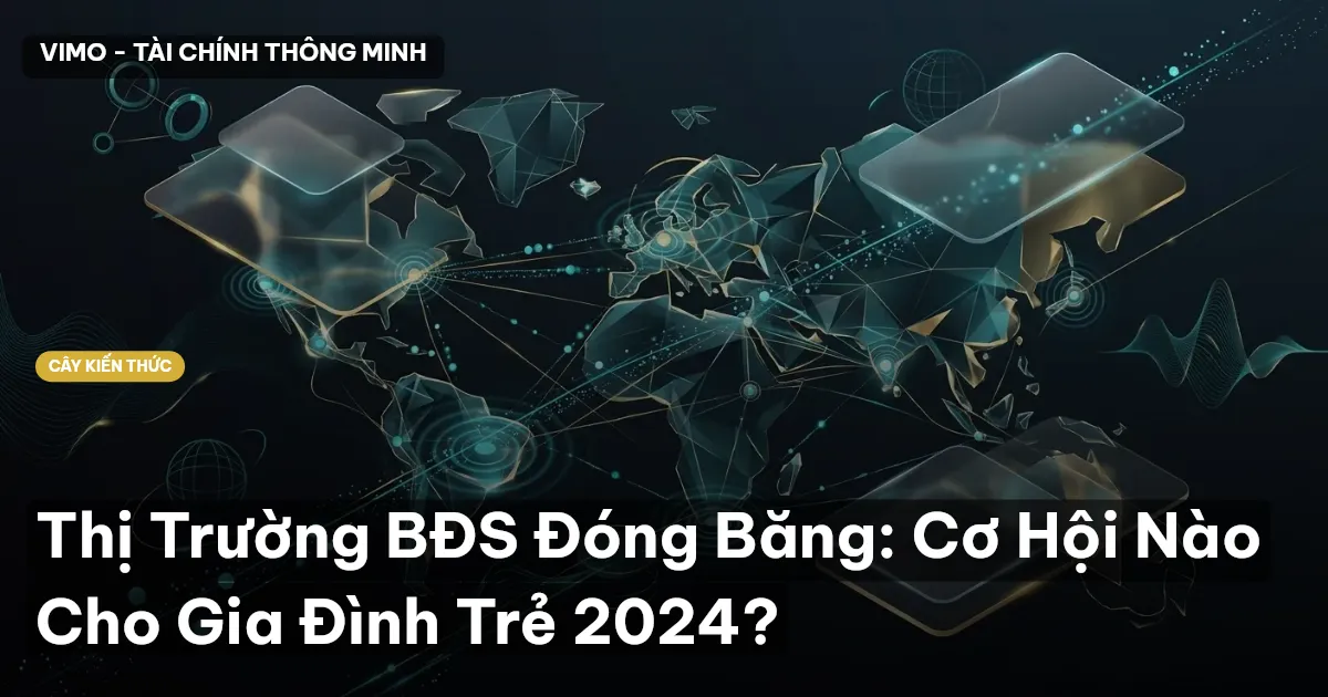 Thị Trường BĐS Đóng Băng: Cơ Hội Nào Cho Gia Đình Trẻ 2024?