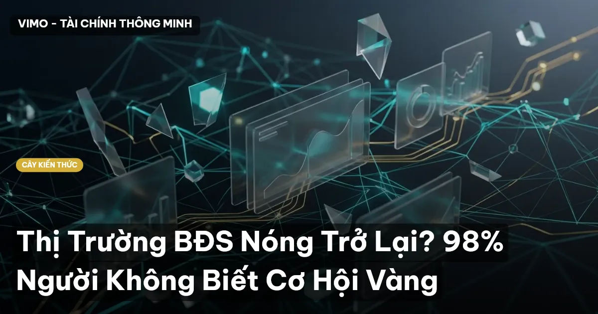 Thị Trường BĐS Nóng Trở Lại? 98% Người Không Biết Cơ Hội Vàng