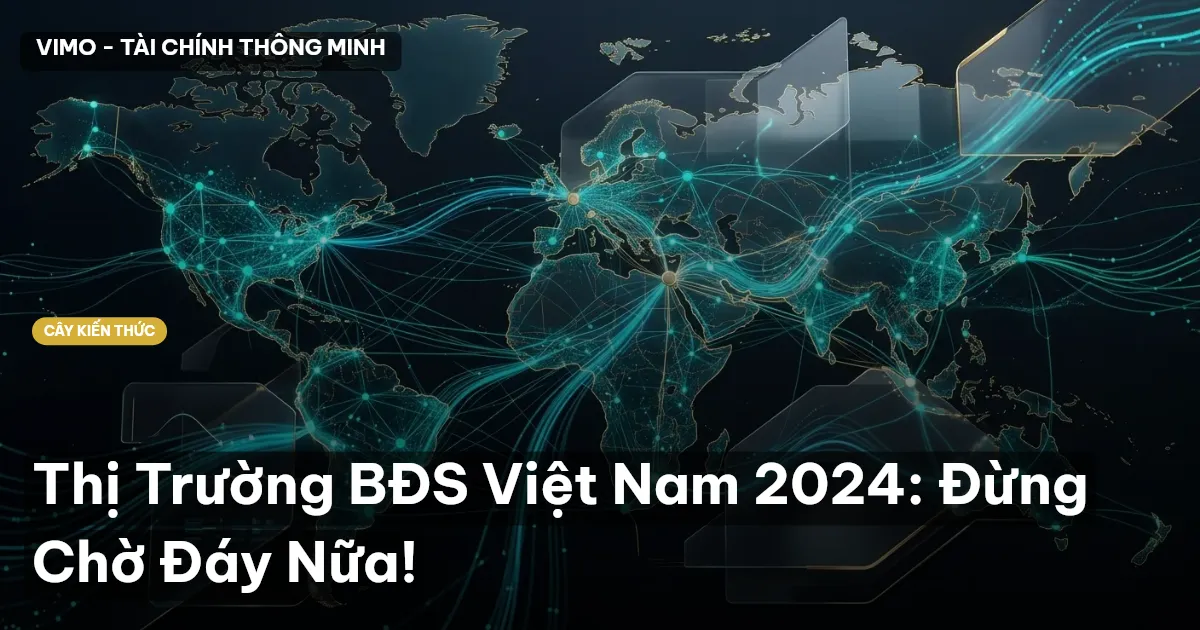 Thị Trường BĐS Việt Nam 2024: Đừng Chờ Đáy Nữa!