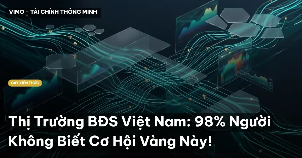 Thị Trường BĐS Việt Nam: 98% Người Không Biết Cơ Hội Vàng Này!