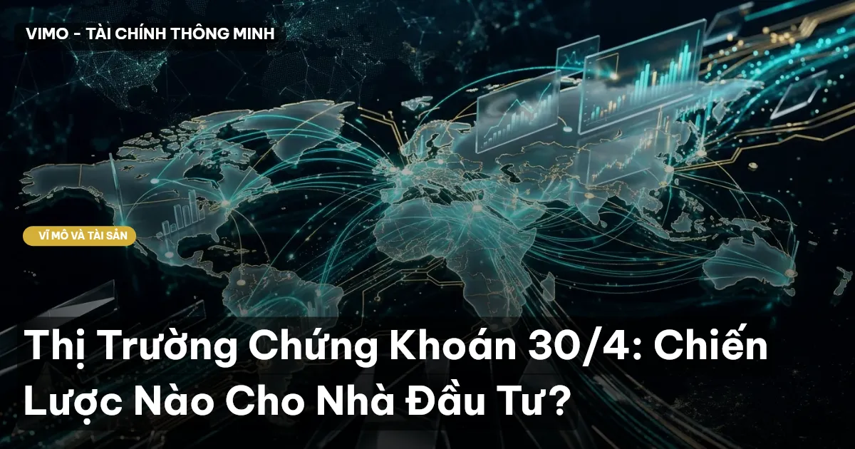 Thị Trường Chứng Khoán 30/4: Chiến Lược Nào Cho Nhà Đầu Tư?