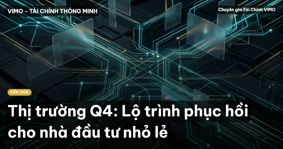 Thị trường Q4: Lộ trình phục hồi cho nhà đầu tư nhỏ lẻ
