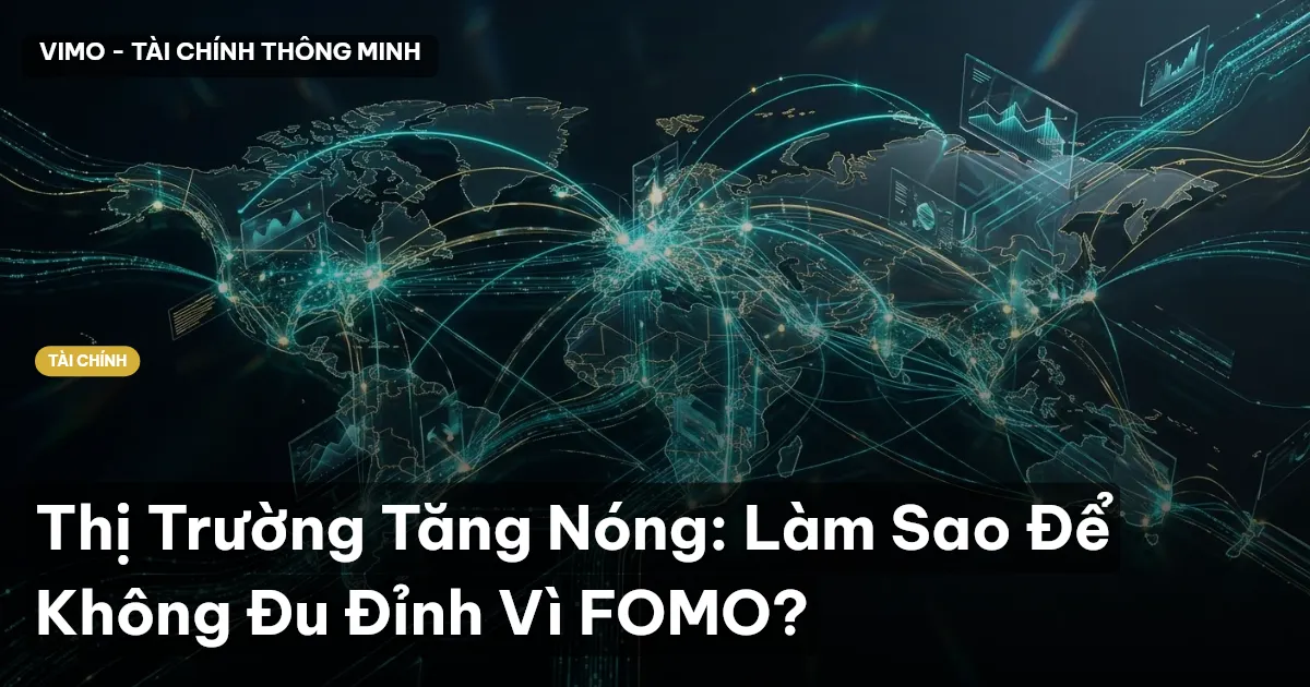 Thị Trường Tăng Nóng: Làm Sao Để Không Đu Đỉnh Vì FOMO?