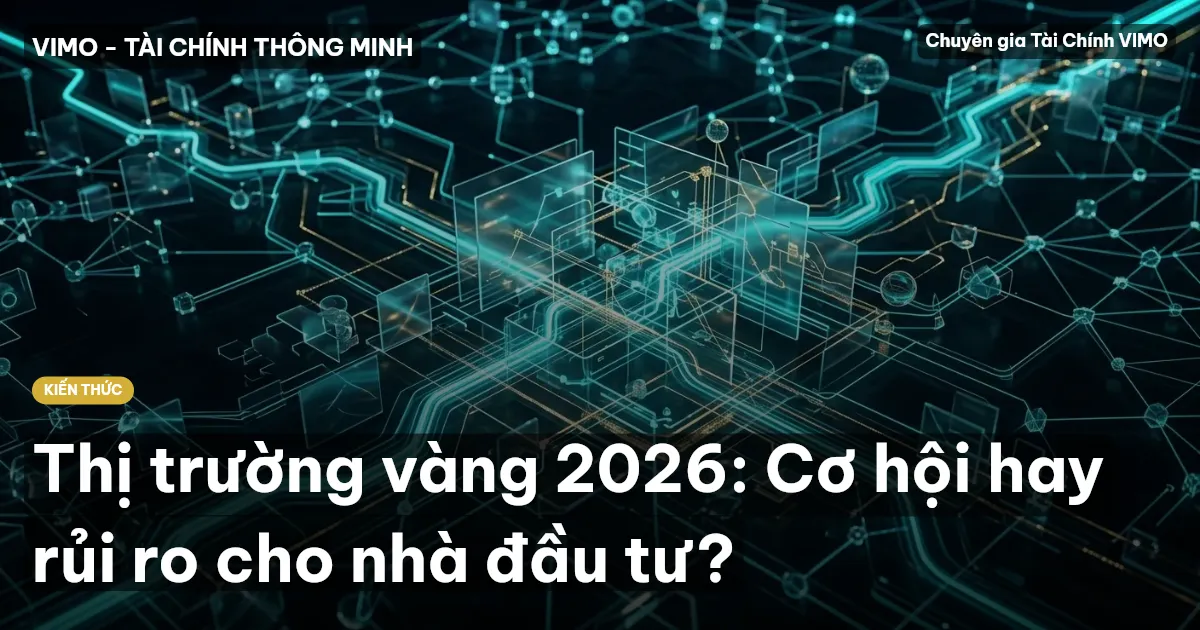 Thị trường vàng 2026: Cơ hội hay rủi ro cho nhà đầu tư?