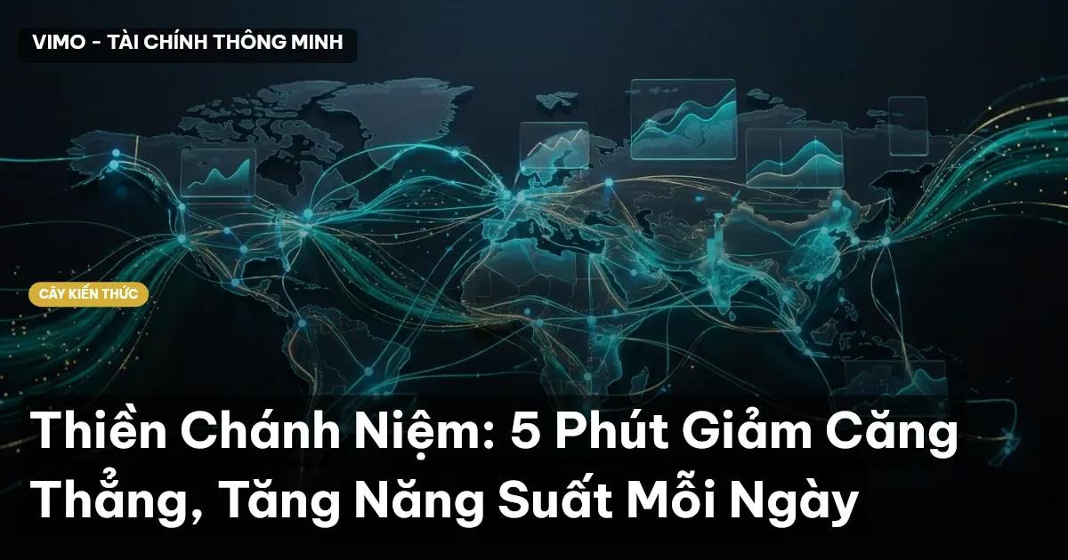 Thiền Chánh Niệm: 5 Phút Giảm Căng Thẳng, Tăng Năng Suất Mỗi Ngày