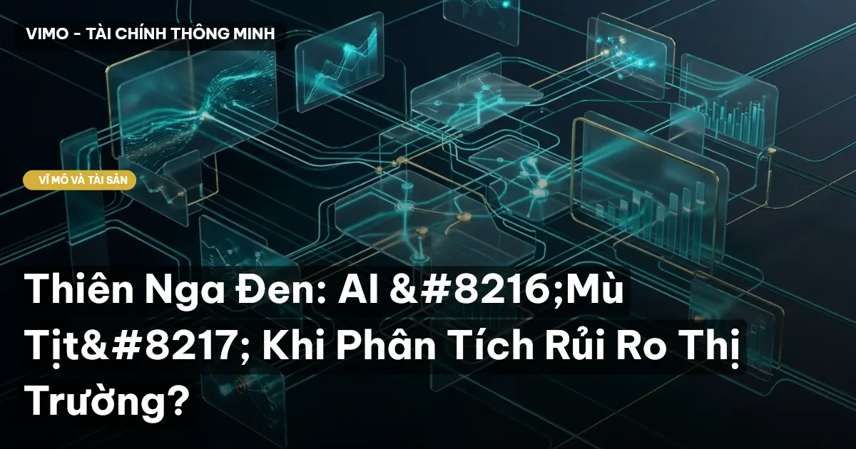 Thiên Nga Đen: AI 'Mù Tịt' Khi Phân Tích Rủi Ro Thị Trường?