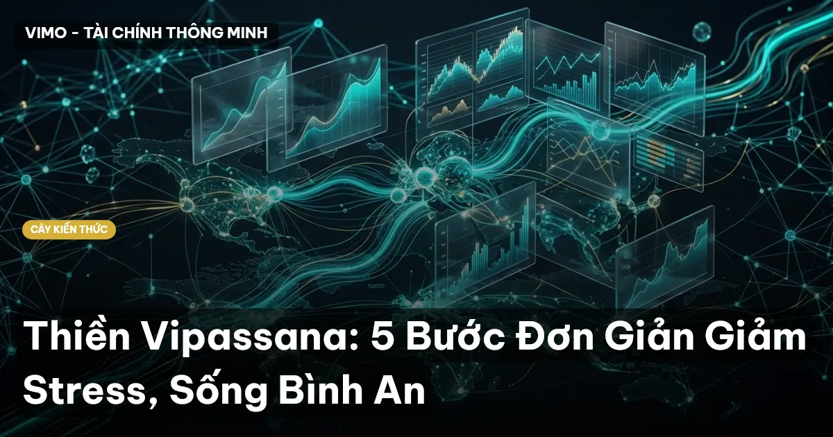 Thiền Vipassana: 5 Bước Đơn Giản Giảm Stress, Sống Bình An