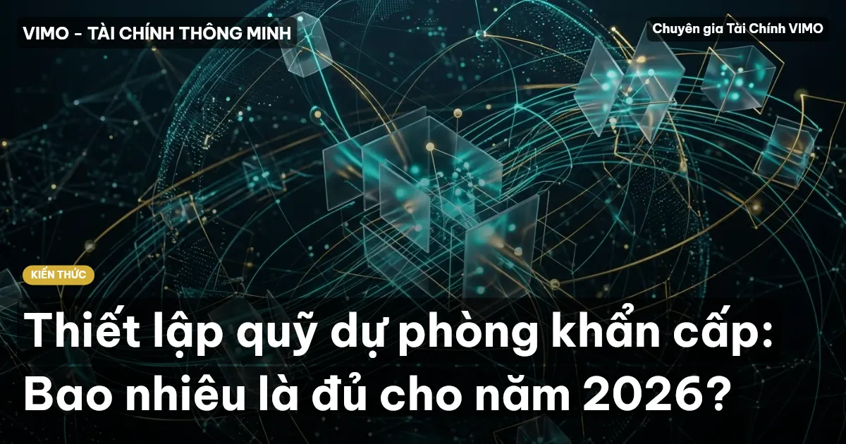 Thiết lập quỹ dự phòng khẩn cấp: Bao nhiêu là đủ cho năm 2026?