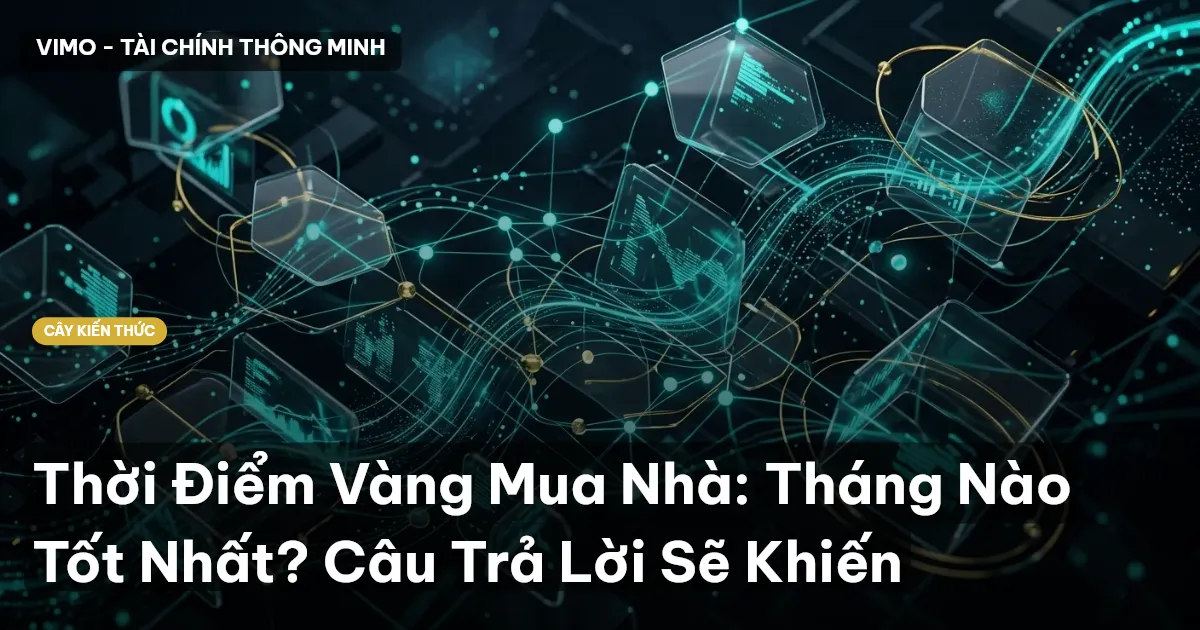 Thời Điểm Vàng Mua Nhà: Tháng Nào Tốt Nhất? Câu Trả Lời Sẽ Khiến