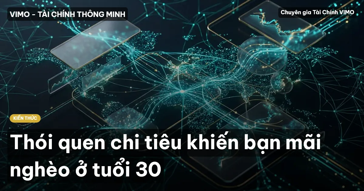 Thói quen chi tiêu khiến bạn mãi nghèo ở tuổi 30