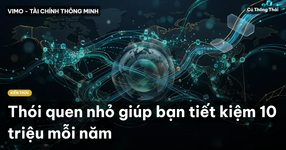 Thói quen nhỏ giúp bạn tiết kiệm 10 triệu mỗi năm