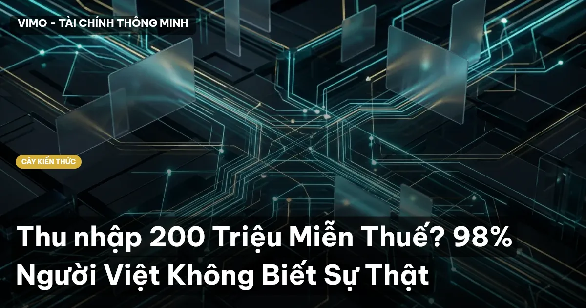 Thu nhập 200 Triệu Miễn Thuế? 98% Người Việt Không Biết Sự Thật