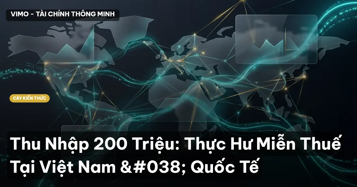 Thu Nhập 200 Triệu: Thực Hư Miễn Thuế Tại Việt Nam & Quốc Tế